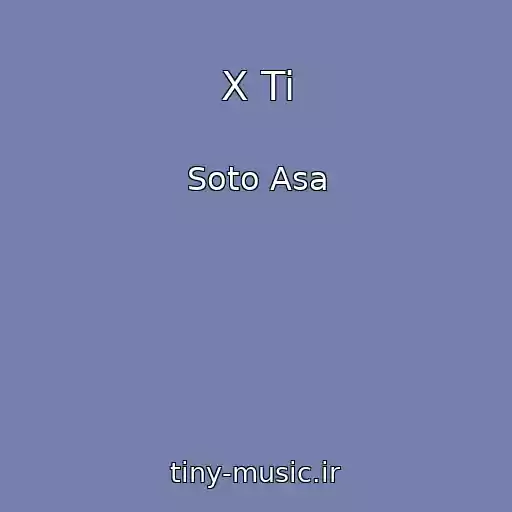 کاور آهنگ X Ti از Soto Asa