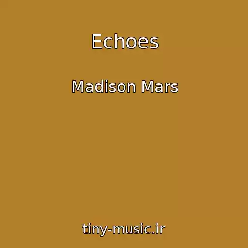 کاور آهنگ Echoes از Madison Mars