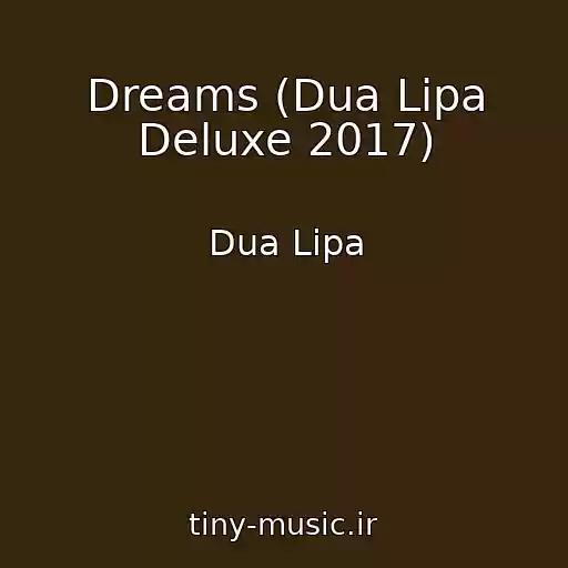 کاور آهنگ Dreams (Dua Lipa Deluxe 2017) از Dua Lipa