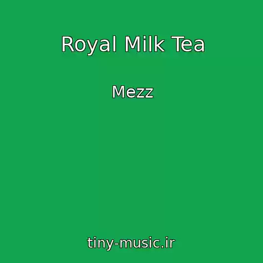 کاور آهنگ Royal Milk Tea از Mezz