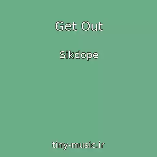 کاور آهنگ Get Out از Sikdope