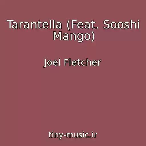 کاور آهنگ Tarantella (Feat. Sooshi Mango) از Joel Fletcher