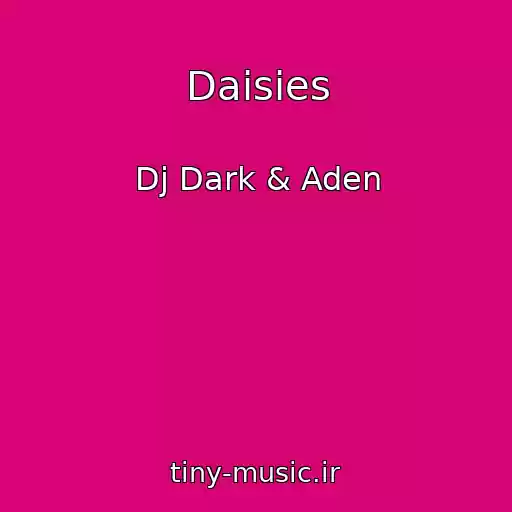 کاور آهنگ Daisies از Dj Dark & Aden