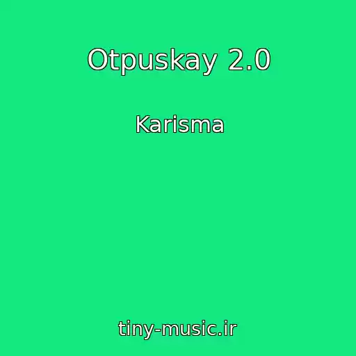 کاور آهنگ Otpuskay 2.0 از Karisma