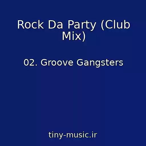 کاور آهنگ Rock Da Party (Club Mix) از 02. Groove Gangsters