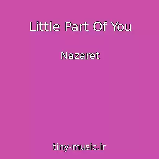 کاور آهنگ Little Part Of You از Nazaret