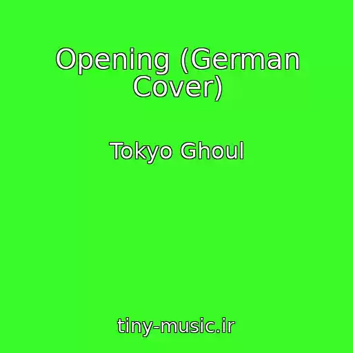 کاور آهنگ Opening (German Cover) از Tokyo Ghoul