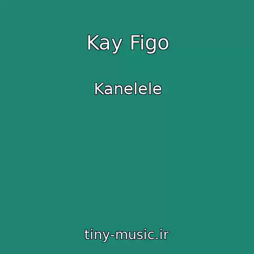کاور آهنگ Kay Figo از Kanelele