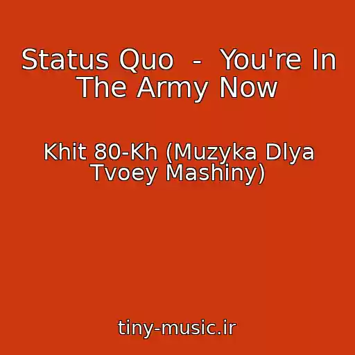 کاور آهنگ Status Quo  -  You're In The Army Now از Khit 80-Kh (Muzyka Dlya Tvoey Mashiny)