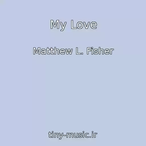 کاور آهنگ My Love از Matthew L. Fisher