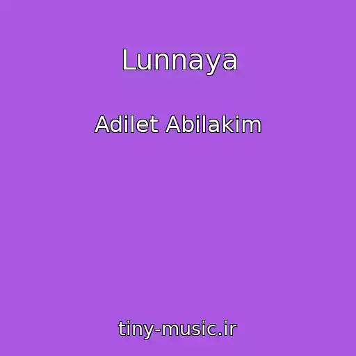 کاور آهنگ Lunnaya از Adilet Abilakim