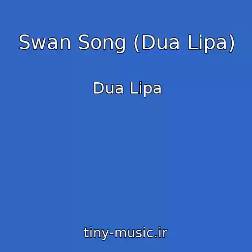 کاور آهنگ Swan Song (Dua Lipa) از Dua Lipa