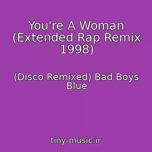 کاور آهنگ You're A Woman (Extended Rap Remix 1998) از (Disco Remixed) Bad Boys Blue