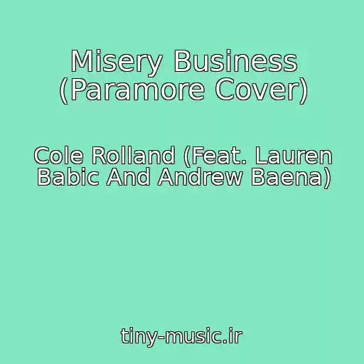 کاور آهنگ Misery Business (Paramore Cover) از Cole Rolland (Feat. Lauren Babic And Andrew Baena)