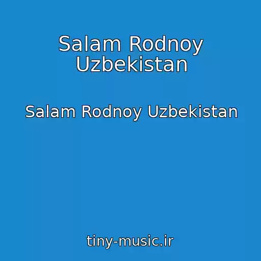 کاور آهنگ Salam Rodnoy Uzbekistan از Salam Rodnoy Uzbekistan