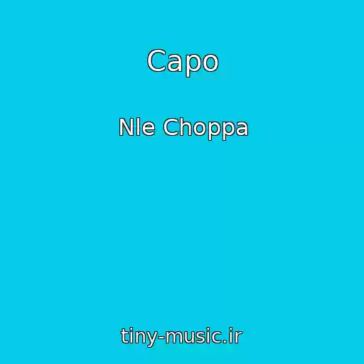کاور آهنگ Capo از Nle Choppa
