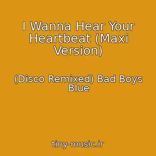 کاور آهنگ I Wanna Hear Your Heartbeat (Maxi Version) از (Disco Remixed) Bad Boys Blue