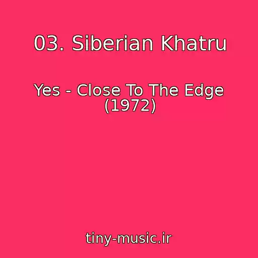 کاور آهنگ 03. Siberian Khatru از Yes - Close To The Edge (1972)