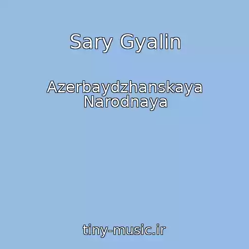 کاور آهنگ Sary Gyalin از Azerbaydzhanskaya Narodnaya