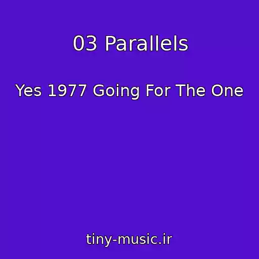 کاور آهنگ 03 Parallels از Yes 1977 Going For The One