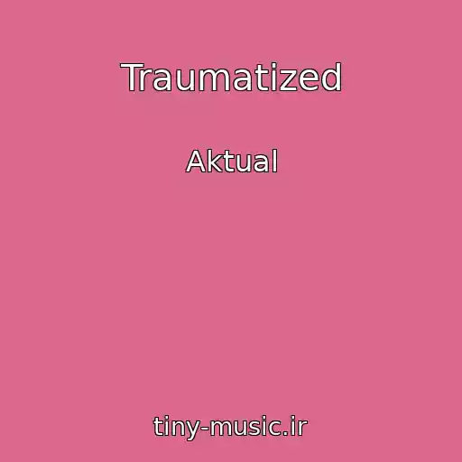 کاور آهنگ Traumatized از Aktual