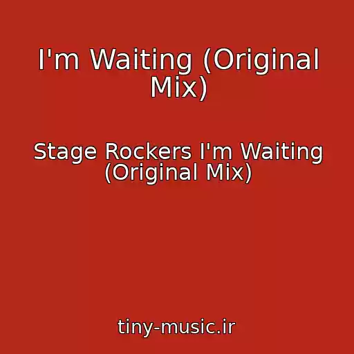 کاور آهنگ I'm Waiting (Original Mix) از Stage Rockers I'm Waiting (Original Mix)