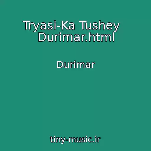 کاور آهنگ Tryasi-Ka Tushey   Durimar.html از Durimar