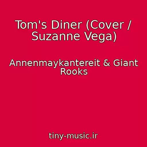 کاور آهنگ Tom's Diner (Cover / Suzanne Vega) از Annenmaykantereit & Giant Rooks