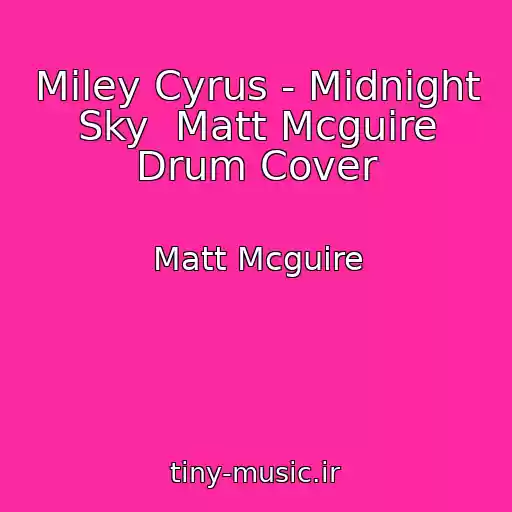 کاور آهنگ Miley Cyrus - Midnight Sky  Matt Mcguire Drum Cover از Matt Mcguire