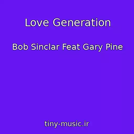 کاور آهنگ Love Generation از Bob Sinclar Feat Gary Pine