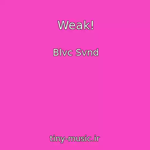 کاور آهنگ Weak! از Blvc Svnd