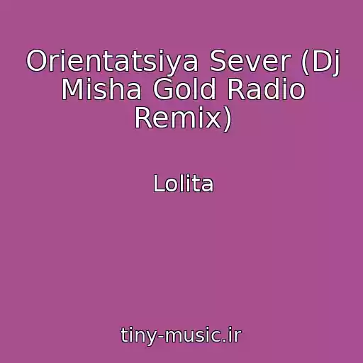 کاور آهنگ Orientatsiya Sever (Dj Misha Gold Radio Remix) از Lolita