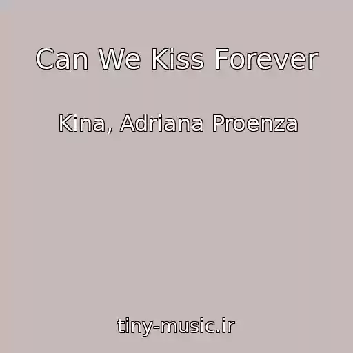 کاور آهنگ Can We Kiss Forever از Kina, Adriana Proenza