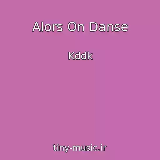 کاور آهنگ Alors On Danse از Kddk