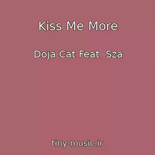 کاور آهنگ Kiss Me More از Doja Cat Feat. Sza