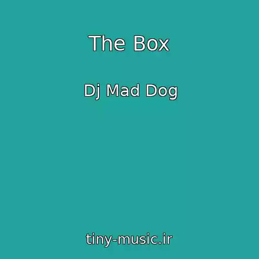 کاور آهنگ The Box از Dj Mad Dog
