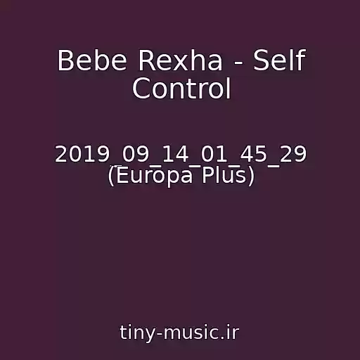 کاور آهنگ Bebe Rexha - Self Control از 2019_09_14_01_45_29 (Europa Plus)