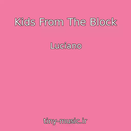 کاور آهنگ Kids From The Block از Luciano