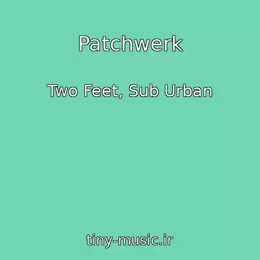 کاور آهنگ Patchwerk از Two Feet, Sub Urban