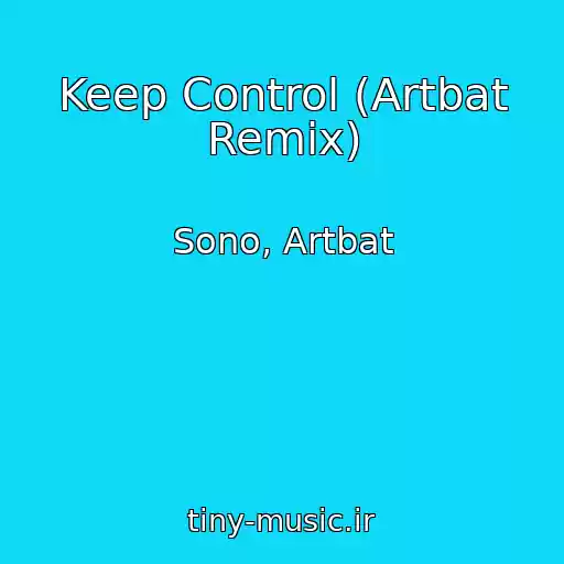کاور آهنگ Keep Control (Artbat Remix) از Sono, Artbat