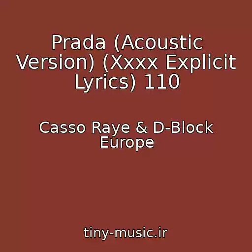 کاور آهنگ Prada (Acoustic Version) (Xxxx Explicit Lyrics) 110 از Casso Raye & D-Block Europe