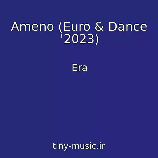 کاور آهنگ Ameno (Euro & Dance '2023) از Era