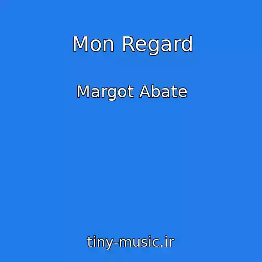 کاور آهنگ Mon Regard از Margot Abate