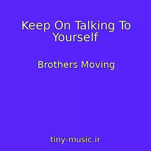 کاور آهنگ Keep On Talking To Yourself از Brothers Moving