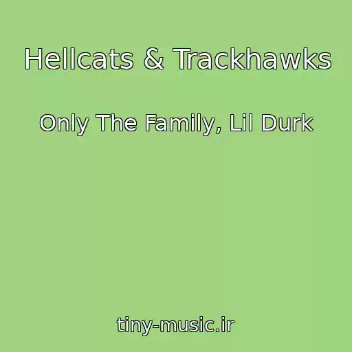 کاور آهنگ Hellcats & Trackhawks از Only The Family, Lil Durk