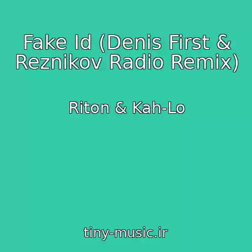 کاور آهنگ Fake Id (Denis First & Reznikov Radio Remix) از Riton & Kah-Lo