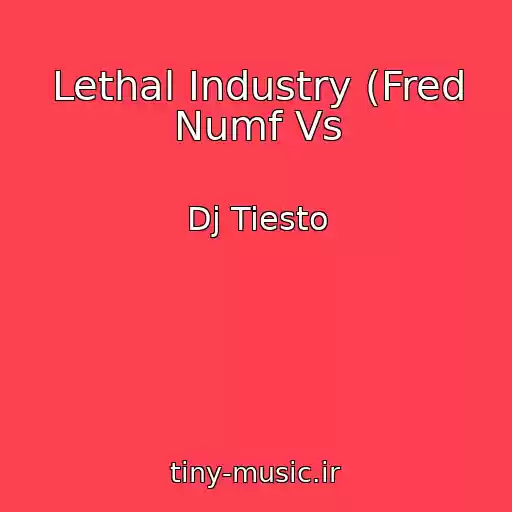 کاور آهنگ Lethal Industry (Fred Numf Vs از Dj Tiesto