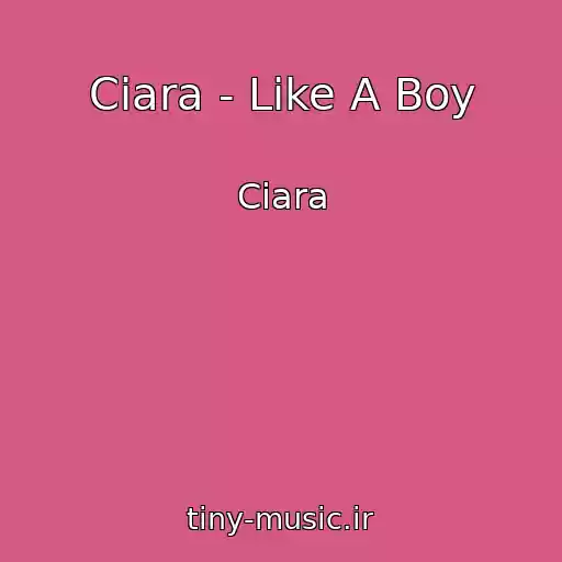 کاور آهنگ Ciara - Like A Boy از Ciara