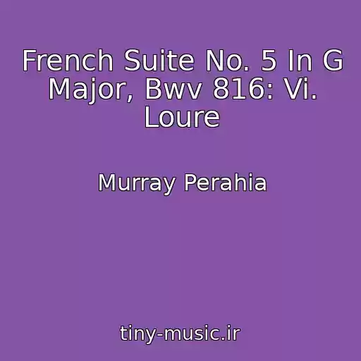 کاور آهنگ French Suite No. 5 In G Major, Bwv 816: Vi. Loure از Murray Perahia