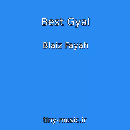 کاور آهنگ Best Gyal از Blaiz Fayah